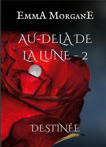 Couverture du livre « Au-delà de la lune t.2 : destinée » de Emma Morgane aux éditions Books On Demand