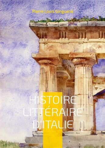 Couverture du livre « Histoire littéraire d'Italie t.1 » de Pierre-Louis Ginguené aux éditions Books On Demand