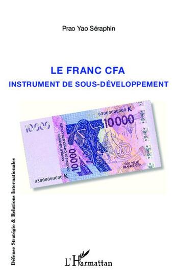 Couverture du livre « Le franc CFA ; instrument de sous-développement » de Yao Seraphin Prao aux éditions L'harmattan