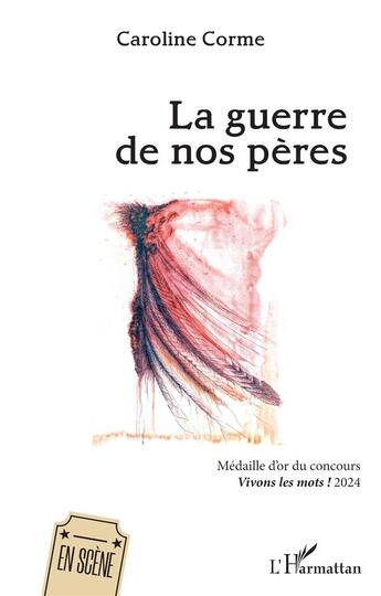 Couverture du livre « La guerre de nos pères » de Caroline Corme aux éditions L'harmattan