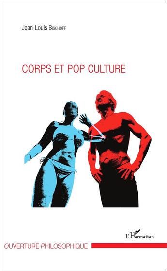 Couverture du livre « Corps et pop culture » de Jean-Louis Bischoff aux éditions L'harmattan