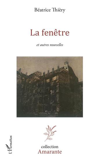 Couverture du livre « La fenêtre ; et autres nouvelles » de Beatrice Thiery aux éditions L'harmattan