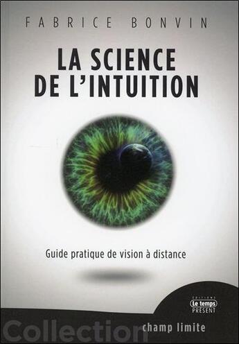 Couverture du livre « La science de l'intuition ; guide pratique de vision à distance » de Fabrice Bonvin aux éditions Temps Present