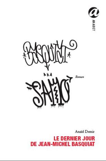 Couverture du livre « Le dernier jour de Jean-Michel Basquiat » de Anaid Demir aux éditions Anabet