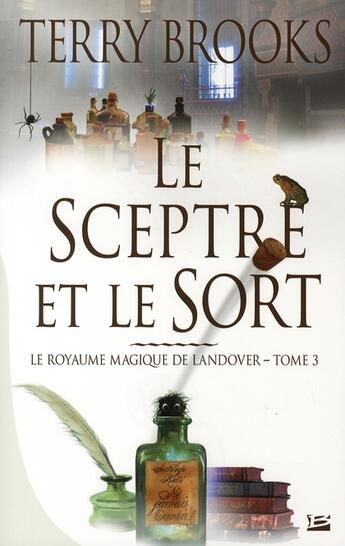 Couverture du livre « Le royaume magique de Landover Tome 3 : le sceptre et le sort » de Terry Brooks aux éditions Bragelonne