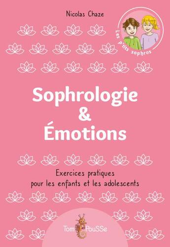 Couverture du livre « Sophrologie &. emotions » de Nicolas Chaze aux éditions Tom Pousse