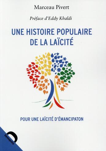 Couverture du livre « Une histoire populaire de la laïcité ; pour une laïcité d'émancipation » de Marceau Pivert aux éditions Demopolis