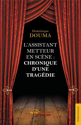 Couverture du livre « L'assistant metteur en scene : chronique d'une tragédie » de Dominique Douma aux éditions Jets D'encre