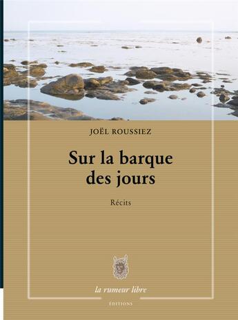 Couverture du livre « Sur la barque des jours » de Joël Roussiez aux éditions La Rumeur Libre