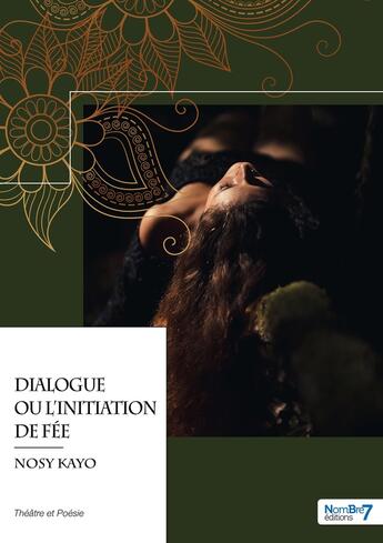 Couverture du livre « Dialogue ou l'initiation de fée » de Nosy Kayo aux éditions Nombre 7