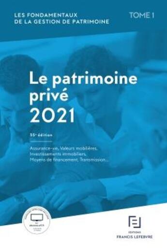 Couverture du livre « Les fondamentaux de la gestion de patrimoine t.1 ; le patrimoine privé (édition 2021) » de  aux éditions Lefebvre