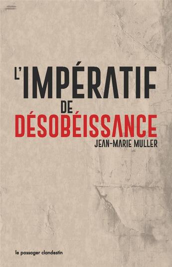 Couverture du livre « L'impératif de désobéissance » de Jean-Marie Muller aux éditions Le Passager Clandestin