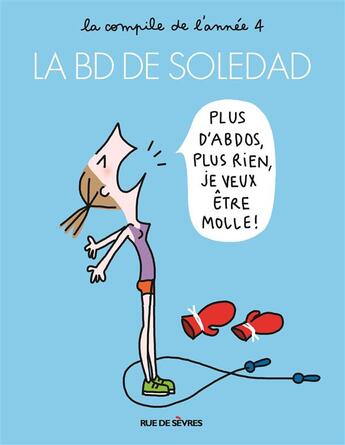 Couverture du livre « La BD de Soledad t.4 : la compile de l'année 4 » de Soledad Bravi aux éditions Rue De Sevres