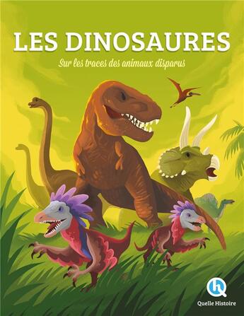 Couverture du livre « Les dinosaures ; sur les traces des reptiles géants » de  aux éditions Quelle Histoire