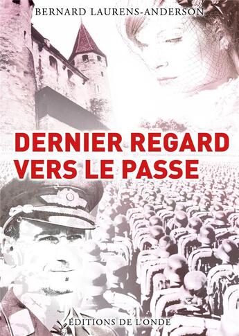 Couverture du livre « Dernier regard vers le passé » de Bernard Laurens-Anderson aux éditions De L'onde