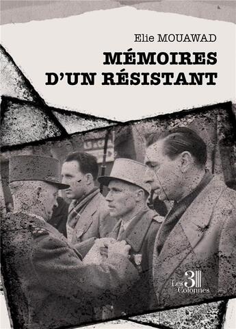 Couverture du livre « Mémoires d'un Résistant » de Elie Mouawad aux éditions Les Trois Colonnes