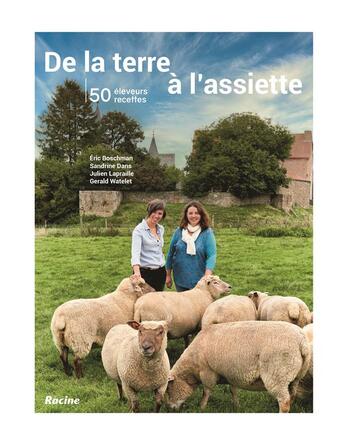 Couverture du livre « De la terre à l'assiette : la viande, c'est carrément bon ! 50 producteurs - 50 recettes » de Eric Boschman et Julien Lapraille et Gerald Wathelet et Sandrine Dans aux éditions Editions Racine