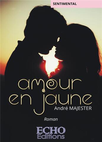 Couverture du livre « Amour en jaune » de Andre Majester aux éditions Echo Editions