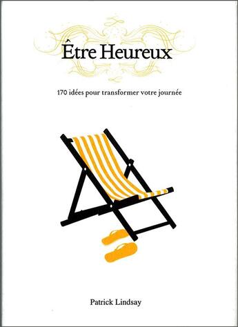 Couverture du livre « Être heureux ! 170 idées pour transformer votre journée » de Patrick Lindsay aux éditions Marabout