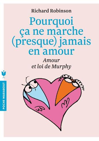 Couverture du livre « Pouquoi ça ne marche (presque) jamais en amour ! » de Richard Robinson aux éditions Marabout