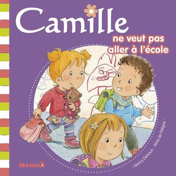 Couverture du livre « CAMILLE : Camille ne veut pas aller à l'école » de Nancy Delvaux et Aline De Petigny aux éditions Hemma