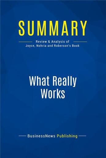 Couverture du livre « Summary : what really works (review and analysis of Joyce, Nohria and Roberson's book) » de  aux éditions Business Book Summaries