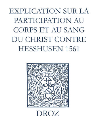 Couverture du livre « Recueil des opuscules 1566. Explication sur la participation au corps et au sang du Christ contre Heßhusen (1561) » de Laurence Vial-Bergon aux éditions Epagine