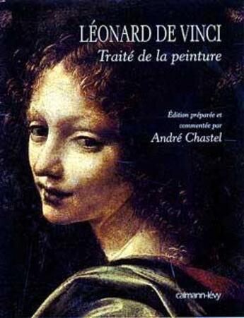 Couverture du livre « Traite de la peinture - leonard de vinci » de Andre Chastel aux éditions Calmann-levy