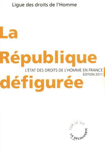 Couverture du livre « La république défigurée » de Ligue Des Droits De L'Homme aux éditions La Decouverte