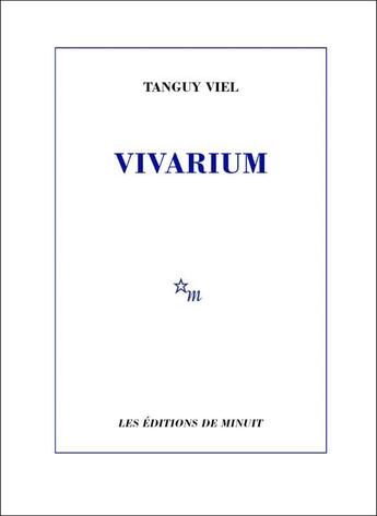 Couverture du livre « Vivarium » de Tanguy Viel aux éditions Minuit