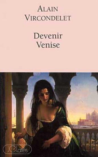 Couverture du livre « Devenir Venise » de Alain Vircondelet aux éditions Lattes