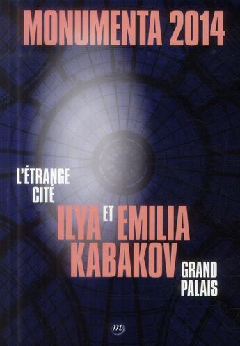 Couverture du livre « Monumenta 2014 ; l'étrange cité » de Emilia Kabakov et Ilya Kabakov aux éditions Reunion Des Musees Nationaux