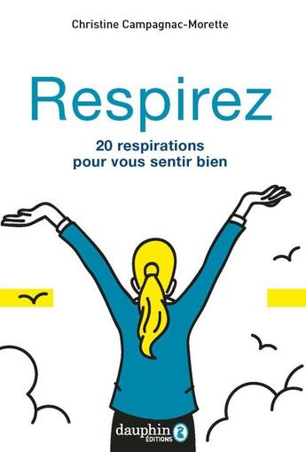 Couverture du livre « Respirez : 20 respirations pour vous sentir bien » de Christine Campagnac-Morette aux éditions Dauphin