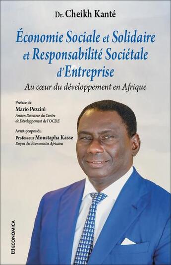 Couverture du livre « Économie sociale et solidaire et responsabilité sociétale d'entreprise : Au coeur du développement en Afrique » de Cheikh Kanté aux éditions Economica