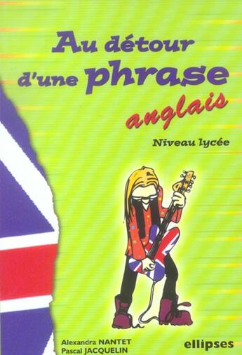 Couverture du livre « Au Detour D'Une Phrase Anglais Niveau Lycee » de Jacquelin Nantet aux éditions Ellipses Marketing