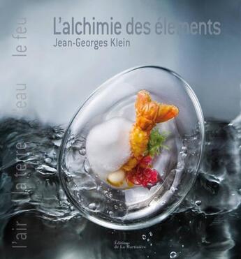 Couverture du livre « Alchimie des éléments ; la cuisine inspirée » de Brissaud Sophie et Jean-Georges Klein aux éditions La Martiniere