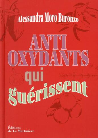Couverture du livre « Antioxydants qui guérissent » de Alessandra Moro Buronzo aux éditions La Martiniere