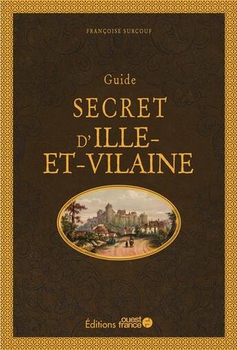 Couverture du livre « Guide secret d'ille-et-vilaine » de Francoise Surcouf aux éditions Ouest France