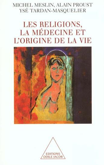 Couverture du livre « Religions - la medecine et l'origine de la vie » de Meslin/Proust aux éditions Odile Jacob