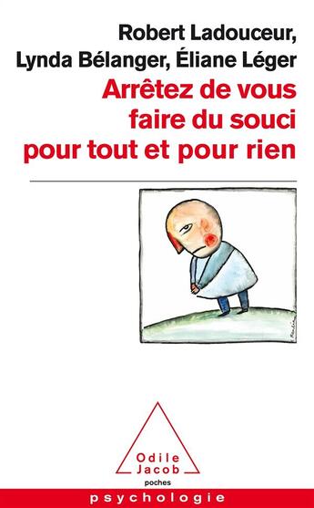 Couverture du livre « Arrêtez de vous faire du souci pour tout et pour rien » de Robert Ladouceur et Lynda Belanger et Eliane Leger aux éditions Odile Jacob