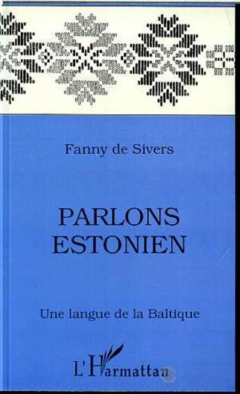 Couverture du livre « Parlons estonien - une langue de la baltique » de Fanny De Sivers aux éditions L'harmattan