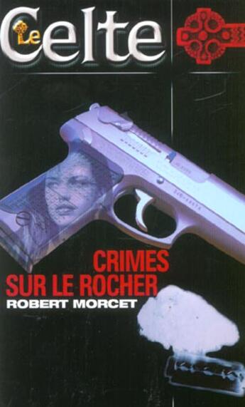 Couverture du livre « Crimes Sur Le Rocher » de Robert Morcet aux éditions Gerard De Villiers