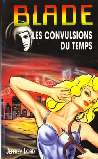 Couverture du livre « Blade t.130 ; convulsions du temps » de Lord-J aux éditions Vauvenargues