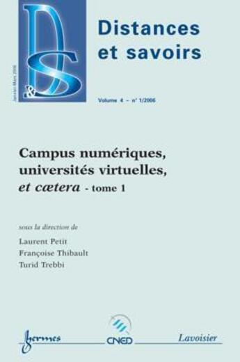 Couverture du livre « Campus Numeriques, Universites Virtuelles, Et Coetera Tome 1 (Distances Et Savoirs Vol. 4 N. 1/2006) » de Petit-Laurent aux éditions Hermes Science Publications