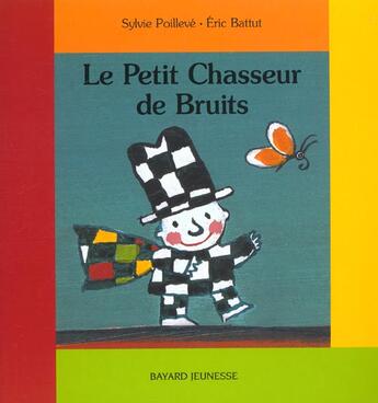 Couverture du livre « Le petit chasseur de bruit » de Poileve S aux éditions Bayard Jeunesse