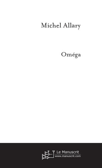 Couverture du livre « Omega » de Michel Allary aux éditions Le Manuscrit