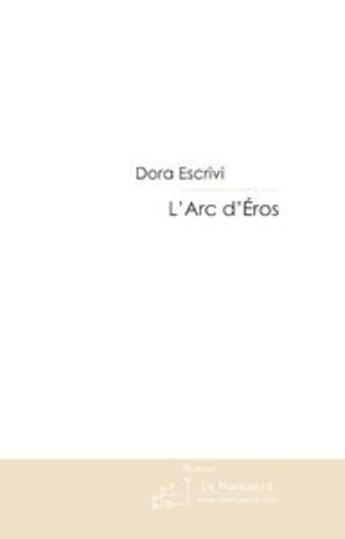 Couverture du livre « L'arc d'eros » de Dora Escrivi aux éditions Le Manuscrit