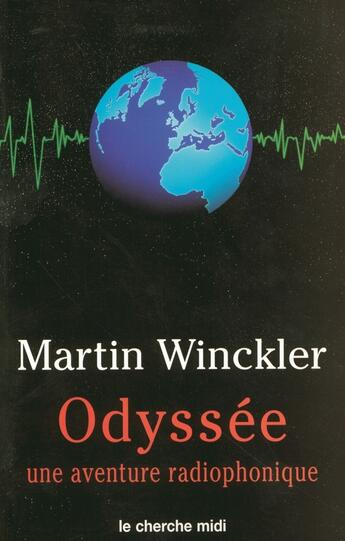 Couverture du livre « Odyssée Tome 1 ; une aventure radiophonique » de Martin Winckler aux éditions Cherche Midi