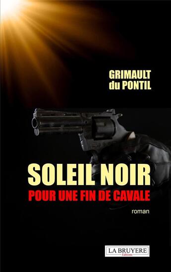 Couverture du livre « Soleil noir pour une fin de cavale » de Grimault Du Pontil aux éditions La Bruyere