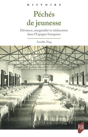 Couverture du livre « Péchés de jeunesse : Déviance, marginalité et rééducation dans l'Espagne franquiste » de Amelie Nuq aux éditions Pu De Rennes